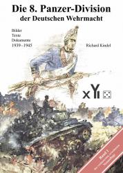 Die 8. Panzer-Division der Deutschen Wehrmacht 1939-1945. Bilder - Texte - Dokumente, Band 1 