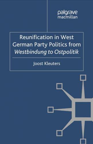 Reunification in West German Party Politics From Westbindung to Ostpolitik 