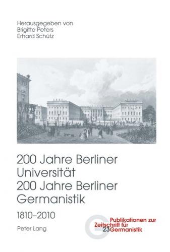 200 Jahre Berliner Universität- 200 Jahre Berliner Germanistik- 1810-2010 