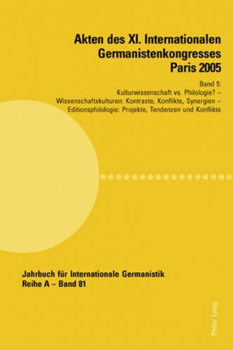 Akten des XI. Internationalen Germanistenkongresses Paris 2005- «Germanistik im Konflikt der Kulturen» 