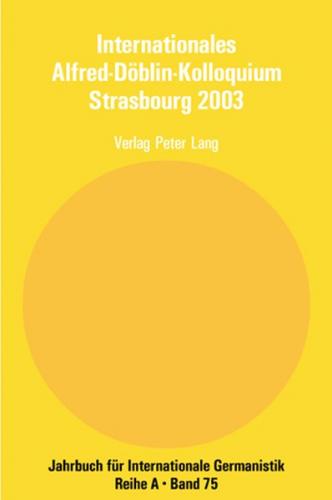 Internationales Alfred-Döblin-Kolloquium Strasbourg 2003 