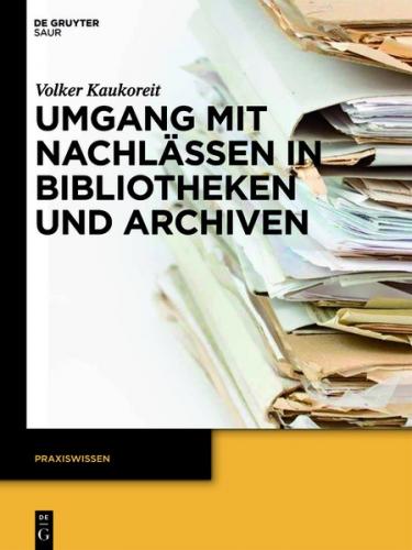 Umgang mit Nachlässen in Bibliotheken und Archiven (Ebook - EPUB) 