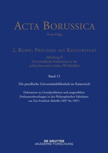 Acta Borussica - Neue Folge. Preußen als Kulturstaat. Der preußische... / Preußische Universitätspolitik im Deutschen Kaiserreich (Ebook - pdf) 