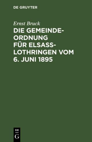 Die Gemeindeordnung für Elsaß-Lothringen vom 6. Juni 1895 (Ebook - pdf) 
