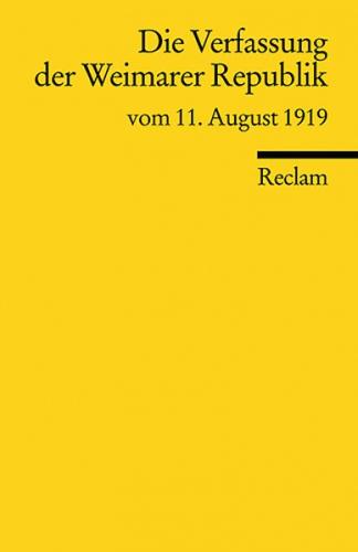 Die Verfassung der Weimarer Republik vom 11. August 1919 