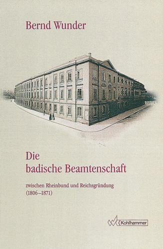 Die badische Beamtenschaft zwischen Rheinbund und Reichsgründung (1806-1871) 