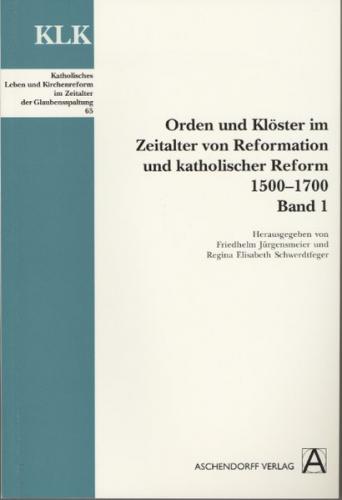 Orden und Klöster im Zeitalter von Reformation und Katholischer Reform 1500-1700 