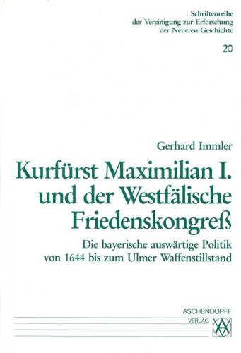 Kurfürst Maximilian I. und der westfälische Friedenskongress 