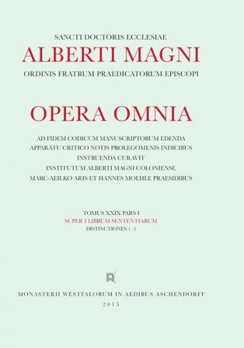 Alberti Magni opera omnia / Super I Librum Sententiarum Distinctiones 1-3 