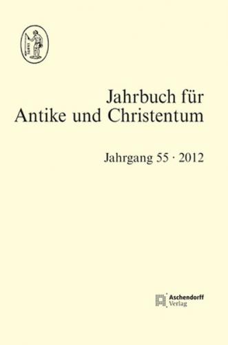 Jahrbuch für Antike und Christentum, Band 55 (2012) 