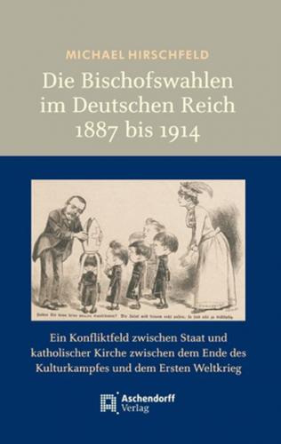 Die Bischofswahlen im Deutschen Reich 1887 bis 1914 