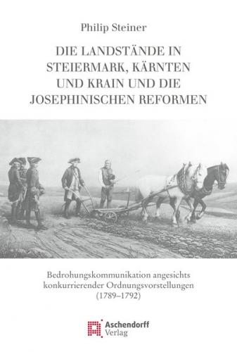 Die Landstände in Steiermark, Kärnten und Krain und die josephinischen Reformen 