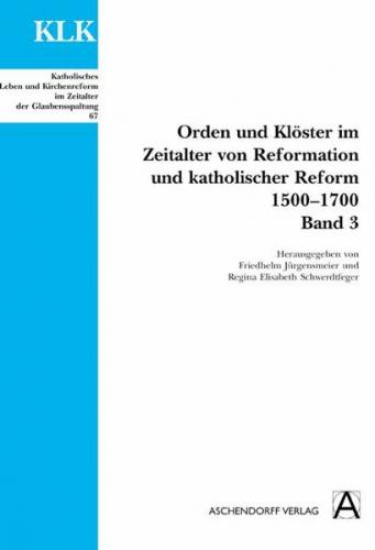 Orden und Klöster im Zeitalter von Reformatoin und Katholischer Reform 1500-1700 (Ebook - pdf) 