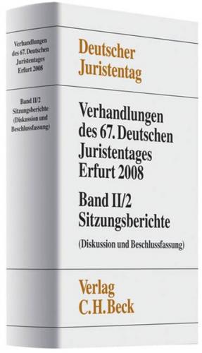 Verhandlungen des 67. Deutschen Juristentages Erfurt 2008 Band II/2: Sitzungsberichte 