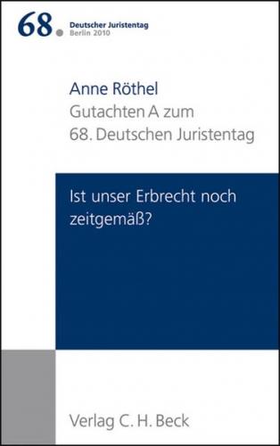 Verhandlungen des 68. Deutschen Juristentages Berlin 2010 Bd. I: Gutachten Teil A: Ist unser Erbrecht noch zeitgemäß? 