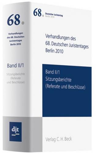Verhandlungen des 68. Deutschen Juristentages Berlin 2010 Band II/1: Sitzungsberichte 