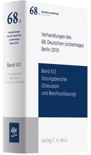 Verhandlungen des 68. Deutschen Juristentages Berlin 2010 Band II/2: Sitzungsberichte 