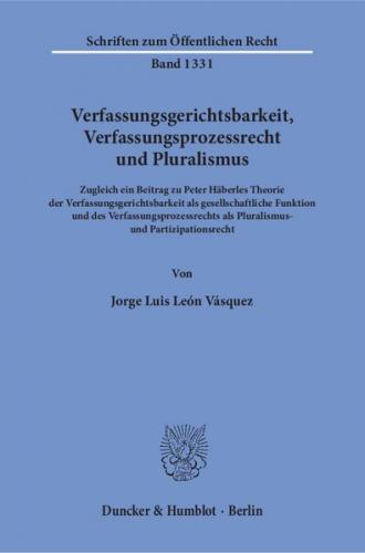 Verfassungsgerichtsbarkeit, Verfassungsprozessrecht und Pluralismus. 