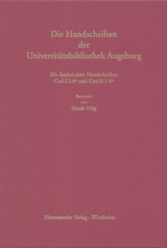 Die Handschriften der Universitätsbibliothek Augsburg - Erste Reihe:... / Lateinische mittelalterliche Handschriften in Quarto der Universitätsbibliothek Augsburg 