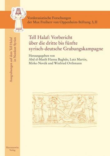 Tell Halaf: Vorbericht über die dritte bis fünfte syrisch-deutsche Grabungskampagne 