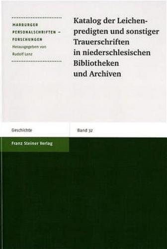 Katalog der Leichenpredigten und sonstiger Trauerschriften in niederschlesischen Bibliotheken und Archiven 