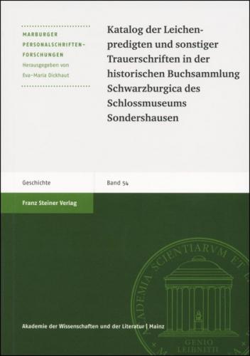 Katalog der Leichenpredigten und sonstiger Trauerschriften in der historischen Buchsammlung Schwarzburgica des Schlossmuseums Sondershausen 
