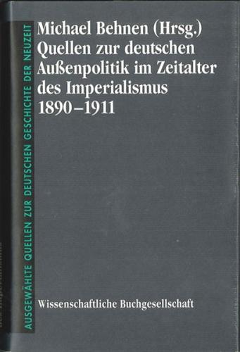 Quellen zur deutschen Aussenpolitik im Zeitalter des Imperialismus 1890-1911 