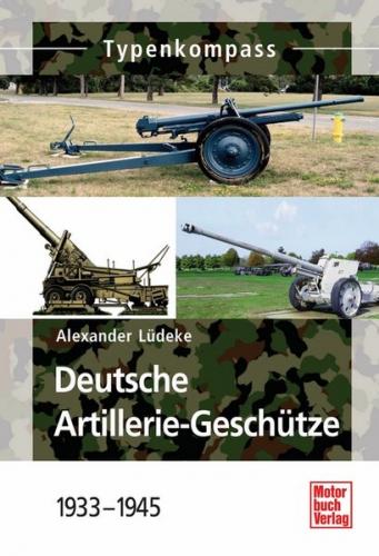 Deutsche Artillerie-Geschütze 1933-1945 