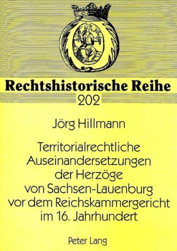 Territorialrechtliche Auseinandersetzungen der Herzöge von Sachsen-Lauenburg vor dem Reichskammergericht im 16. Jahrhundert 