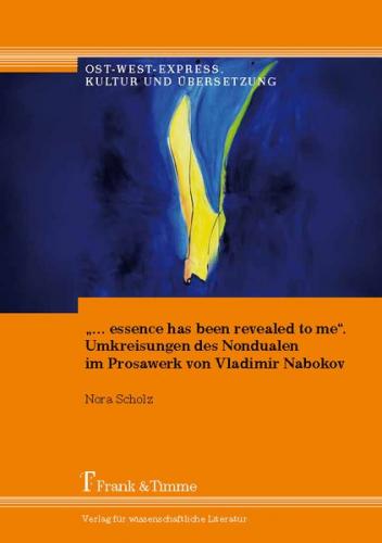 „… essence has been revealed to me“. Umkreisungen des Nondualen im Prosawerk von Vladimir Nabokov 