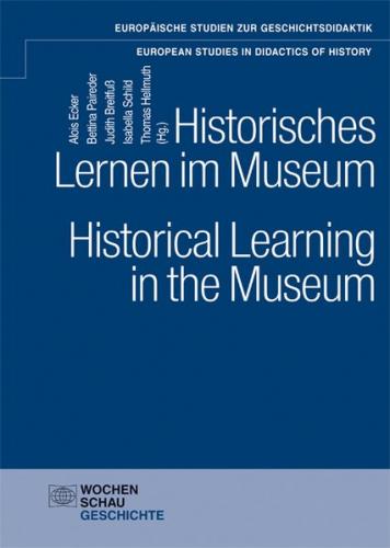 Historisches Lernen im Museum. Historical Learning in the Museum 
