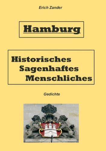 Hamburg Historisches, Sagenhaftes, Menschliches 