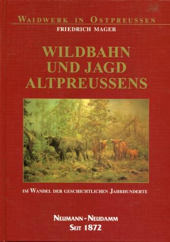 Wildbahn und Jagd Altpreussens 