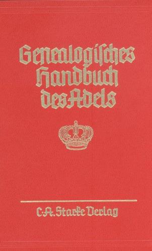 Genealogisches Handbuch des Adels. Enthaltend Fürstliche, Gräfliche,... / Fürstliche Häuser 