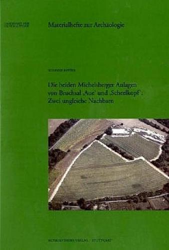 Die beiden Michelsberger Anlagen von Bruchsal Aue und Scheelkopf: Zwei ungleiche Nachbarn 