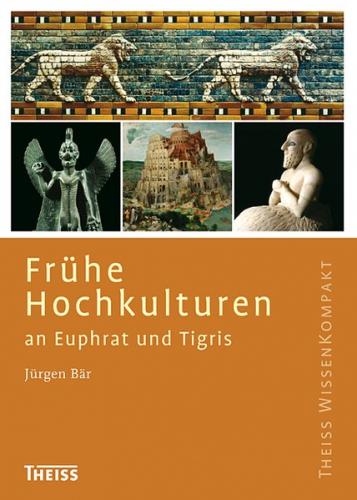 Frühe Hochkulturen an Euphrat und Tigris 