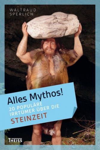 Alles Mythos! 20 populäre Irrtümer über die Steinzeit (Ebook - pdf) 