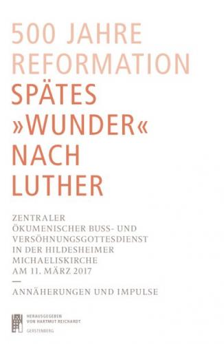 500 Jahre Reformation. Spätes "Wunder nach Luther" 