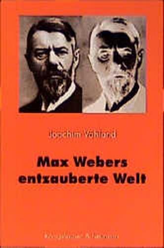 Max Webers entzauberte Welt 
