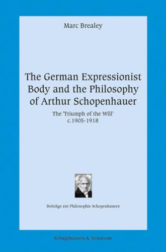 The German Expressionist Body and the Philosophy of Arthur Schopenhauer 