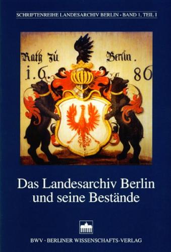 Das Landesarchiv Berlin und seine Bestände 