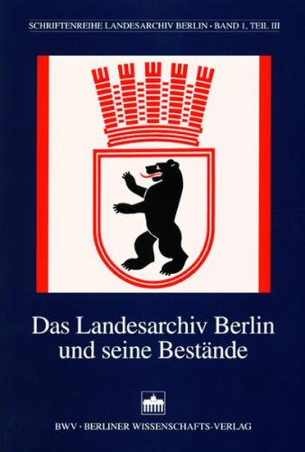 Das Landesarchiv Berlin und seine Bestände 