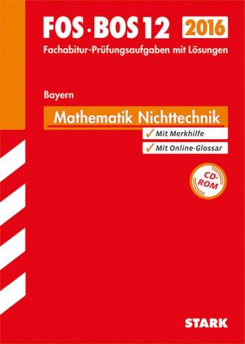 Abiturprüfung FOS/BOS Bayern - Mathematik Nichttechnik 12. Klasse 