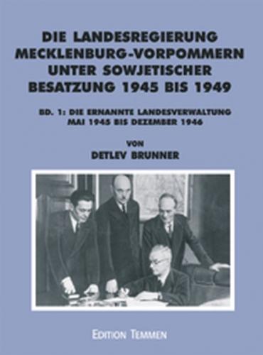 Die Landesregierung in Mecklenburg-Vorpommern unter sowjetischer Besatzung 1945 bis 1949 