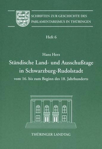 Ständische Land- und Ausschusstage in Schwarzburg-Rudolstadt vom 16. bis zum Beginn des 18. Jahrhunderts 