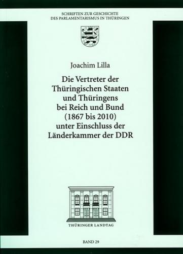 Die Vertretung der Thüringischen Staaten und Thüringens bei Reich und Bund (1867 bis 2010) unter Einschluss der Länderkammer der DDR 