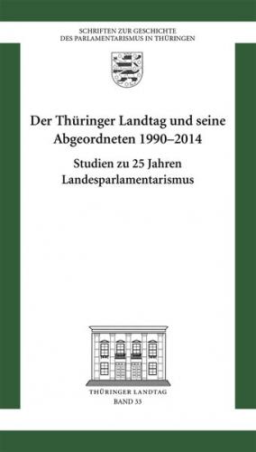 Ein Vierteljahrhundert Parlamentarische Demokratie – Der Thüringer Landtag 1990–2014 
