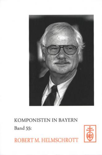Komponisten in Bayern, Band 55: Robert M. Helmschrott 