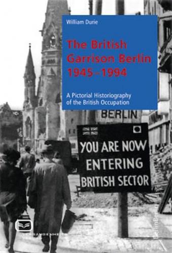 The British Garrison Berlin 1945–1994 