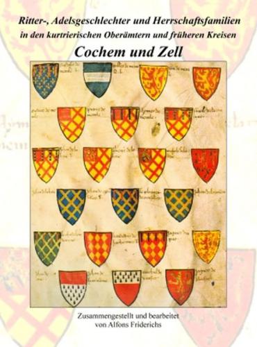 Ritter-, Adelsgeschlechter und Herrschaftsfamilien in den kurtrierischen Oberämtern und früheren Kreisen Cochem und Zell 